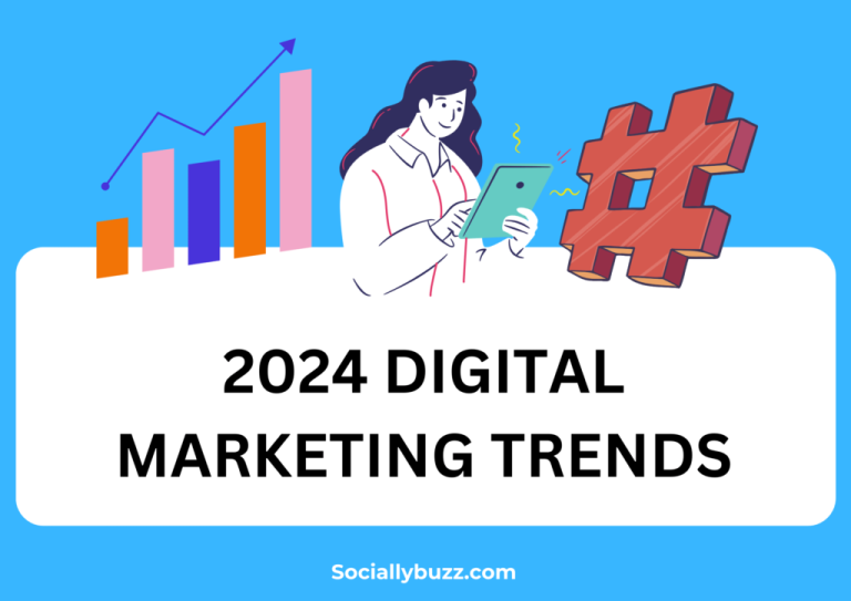 Top 12 Digital Marketing Trends to Watch Out in 2024 - Sociallybuzz